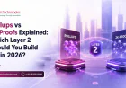 Rollups vs zk-Proofs Explained: Which Layer 2 Should You Build On in 2026?