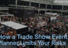 How a Trade Show Event Planner Limits Your Risks