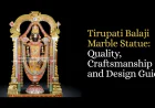 Tirupati Balaji Marble Statue: Quality, Craftsmanship and Design Guide