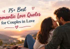 75+ Best Romantic Love Quotes for Couples in Love