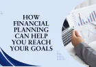How Financial Planning Can Help You Reach Your Goals