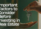 Important Factors to Consider Before Investing in Real Estate
