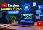 How to Create Faceless YouTube Videos Using AI