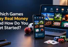 Which Games Pay Real Money and How Do You Get Started?