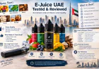 E-Juice UAE Tested & Reviewed: An Honest Look at Flavors and Quality