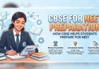 CBSE for NEET Preparation: How CBSE Helps Students Prepare for NEET
