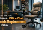 How To Know When An Office Chair Needs Replacement In India?