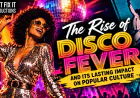 The Rise of Disco Fever and Its Lasting Impact on Popular Culture