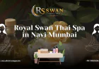 Royal Swan Thai Spa: Your Guide to a Relaxing Thai Massage in Navi Mumbai