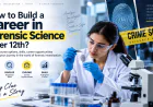 How to Build a Career in Forensic Science After 12th?
