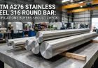 ASTM A276 SS 316 Round Bar: Specifications Buyers Check