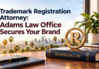 Trademark Registration Attorney: How Adams Law Office Protects What Your Brand Is Worth