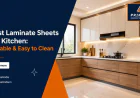 Best Laminate Sheets for Kitchen: Durable & Easy to Clean