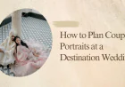 How to Plan Couple Portraits at a Destination Wedding