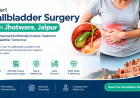 Laparoscopic Gallbladder Surgery in Jhotwara Jaipur