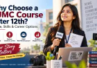 Why Choose a BJMC Course After 12th? Scope, Skills & Career Options
