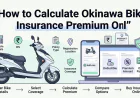 How to Calculate Okinawa Bike Insurance Premium Online