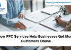 How PPC Services Help Businesses Get More Customers Online
