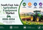 South East Asia Agriculture Equipment Market 2026–2034 | Demand Trends, Innovation & Growth Outlook