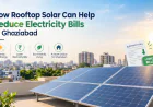 How Rooftop Solar Can Help Reduce Electricity Bills in Ghaziabad
