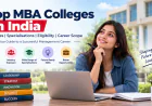 Top MBA Colleges in India: Courses, Specialisations, Eligibility & Career Scope