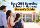 Best CBSE Boarding School in Hathras: Parent’s Guide
