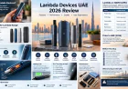 Lambda Devices UAE 2026 Review: Tested Features, Performance, Quality, and User Experience