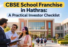 CBSE School Franchise in Hathras: A Practical Investor Checklist