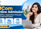 MCom Online Admission: Eligibility, Application Process and Important Dates