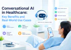 Conversational AI in Healthcare: Key Benefits and Real-World Use Cases