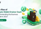 The Rise of Crypto Wallet Drainer DaaS: Understanding the Business Model in 2027