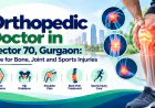 Orthopedic Doctor in Sector 70, Gurgaon: Care for Bone, Joint and Sports Injuries
