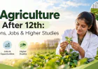 B.Sc. Agriculture course After 12th: Career Options, Jobs & Higher Studies