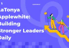 LaTonya Applewhite: Building Stronger Leaders Daily