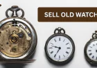 Sell Old Watch Quickly: Tips for Finding the Right Buyer