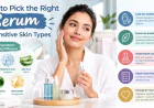 How to Pick the Right Serum for Sensitive Skin Types