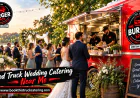 Food Truck Wedding Catering Near Me: Complete Guide to Catering Truck Services