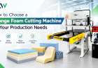 How to Choose a Sponge Foam Cutting Machine for Your Production Needs