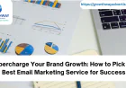 Supercharge Your Brand Growth: How to Pick the Best Email Marketing Service for Success