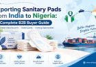 Exporting Sanitary Pads from India to Nigeria: A Complete B2B Buyer Guide
