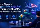 How to Choose a Crypto Arbitrage Bot Developer in the USA: Costs, Security & Key Questions