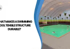 What Makes a Swimming Pool Tensile Structure Durable?
