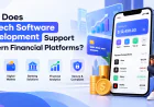 How Does Fintech Software Development Support Modern Financial Platforms?