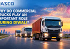 Why Do Commercial Trucks Play An Important Role During Diwali?
