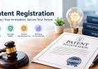 Patent Registration in India: A Complete Step-by-Step Guide
