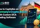 How to Capitalize on Germany’s Crypto Boom with Custom DCA Trading Software