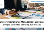 Statutory Compliance Management Services: A Simple Guide for Growing Businesses