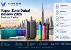 Vapor Zone Dubai 2026 Review: Honest Experience, Product Range, and Buying Value