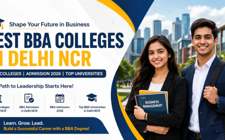 Best BBA Colleges in Delhi NCR: Admission, Universities & Career Opportunities