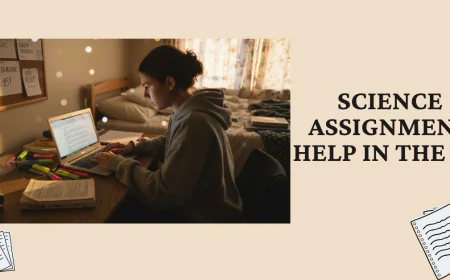 Best Science Assignment Help UK – Build Strong Research, Analytical, and Academic Writing Skills